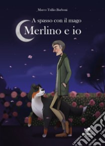 A spasso con il mago. Merlino e io libro di Barboni Marco Tullio