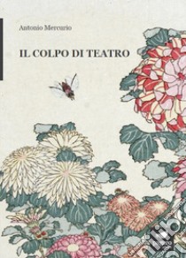 Il colpo di teatro libro di Mercurio Antonio