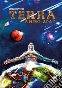 Terra anno 2047 libro di Verga Vincenzo