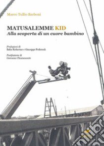 Matusalemme kid. Alla scoperta di un cuore bambino libro di Barboni Marco Tullio