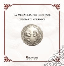 La medaglia per le nozze Lombardi-Pernice. Con Prodotti vari libro