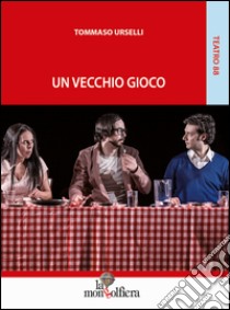 Un vecchio gioco libro di Urselli Tommaso