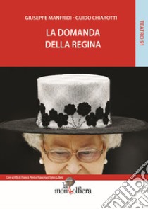 La domanda della regina libro di Manfridi Giuseppe; Chiarotti Guido