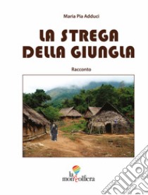 La strega della giungla libro di Adduci Maria Pia