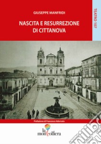 Nascita e resurrezione di Cittanova libro di Manfridi Giuseppe