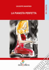 La pianista perfetta libro di Manfridi Giuseppe