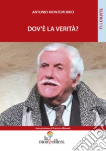 Dov'è la verità? libro di Montemurro Antonio