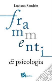 Frammenti di psicologia libro di Sandrin Luciano