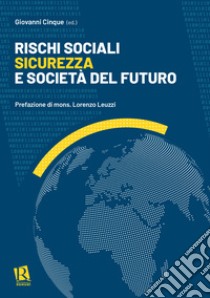 Rischi sociali, sicurezza e società del futuro libro di Cinque G. (cur.)