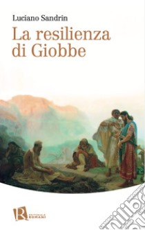 La resilienza di Giobbe libro di Sandrin Luciano