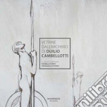 Vetrine dall'archivio di Duilio Cambellotti. Ediz. italiana e inglese libro di Fonti Daniela; Tetro Francesco