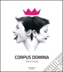 Corpus domina. Maria Crispal. Ediz. multilingue libro di Cherubini Laura