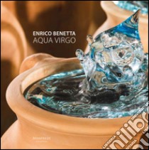 Aqua virgo. Ediz. multilingue libro di Benetta Enrico; Simongini G. (cur.)