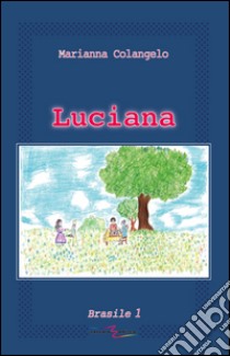 Luciana. Brasile 1 libro di Colangelo Marianna