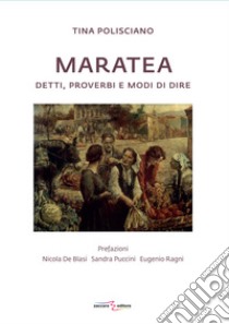 Maratea. Detti, proverbi e modi di dire libro di Polisciano Tina