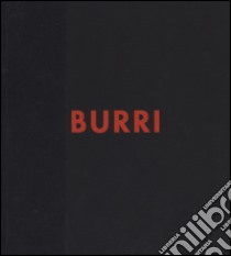 Burri. Catalogo generale. Opera grafica 1949-1994. Ediz. a colori. Vol. 5 libro di Sarteanesi Chiara; Corà B. (cur.)