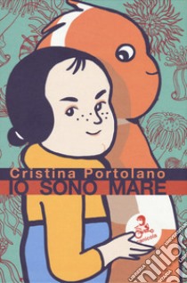 Io sono mare libro di Portolano Cristina