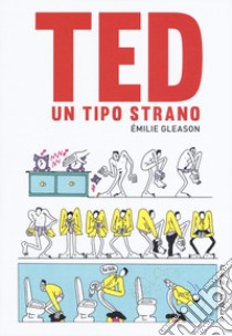 Ted tipo strano libro di Gleason Emilie; Chieregato E. (cur.); Cupido L. (cur.)