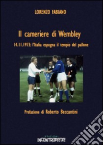 Il cameriere di Wembley libro di Fabiano Lorenzo