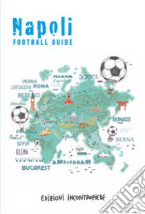 Napoli Football Guide libro di Facchinetti Alberto; Sica Jvan; Palladini Enzo