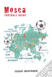 Mosca football guide. Ediz. italiana libro di Facchinetti Alberto; Kudinov Giorgio; Palladini Enzo
