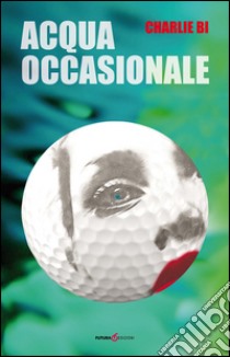 Acqua occasionale libro di Charlie Bi