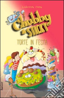 Torte in festa. Chubby & Sticky. Vol. 4 libro di Cima Lodovica