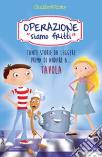 Operazione siamo fritti! libro di Cima Lodovica