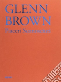 Glenn Brown libro di Risaliti S. (cur.)