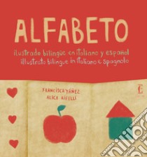 Alfabeto illustrato bilingue in italiano e spagnolo libro di Yáñez Francisca; Rifelli Alice