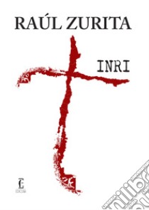 Inri libro di Zurita Raul; Sbardella A. (cur.)