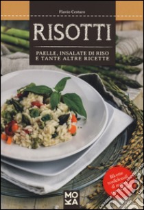 Risotti. Paelle, insalate di riso e tante altre ricette libro di Cestaro Flavio