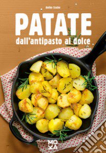 Patate. Dall'antipasto al dolce libro di Szabo Aniko; Darra A. (cur.)