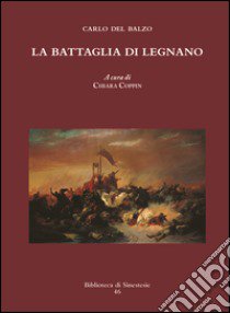 La battaglia di Legnano libro di Del Balzo Carlo; Coppin C. (cur.)