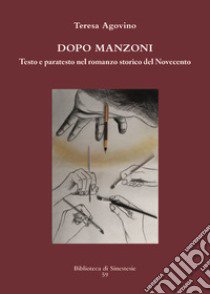 Dopo Manzoni. Testo e paratesto nel romanzo storico del novecento libro di Agovino Teresa