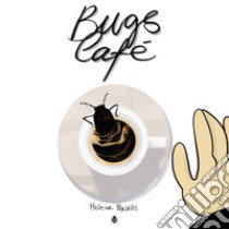 Bugs café libro di Masellis Helena; Fumasoli G. (cur.); Altibrandi P. (cur.)