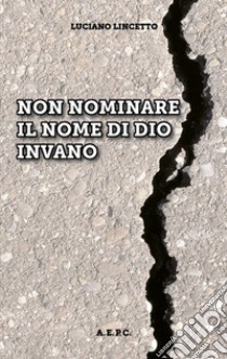 Non nominare il nome di Dio invano libro di Lincetto Luciano