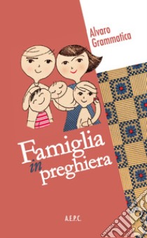 Famiglia in preghiera libro di Grammatica Alvaro