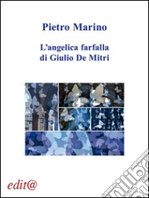 L'angelica farfalla di Giulio De Mitri libro di Marino Pietro