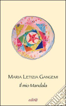 Il mio mandala libro di Gangemi Maria Letizia