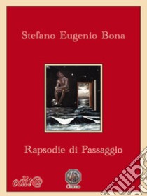 Rapsodie di Passaggio libro di Bona Stefano Eugenio