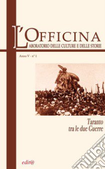 L'Officina. Laboratorio delle Culture e delle Storie. Rivista di lettere, arti e attualità culturali. Ediz. per la scuola. Vol. 1: Taranto tra le due guerre libro di Trevisani S. (cur.)