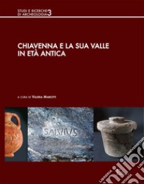 Chiavenna e la sua valle in età antica libro di Mariotti V. (cur.)