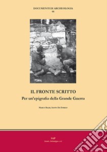 Il fronte scritto. Per un'epigrafia della Grande Guerra libro di Balbi Marco; De Dorigo Santo