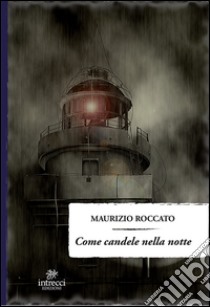 Come candele nella notte libro di Roccato Maurizio