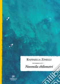 Novemila chilometri libro di Zinelli Raffaella