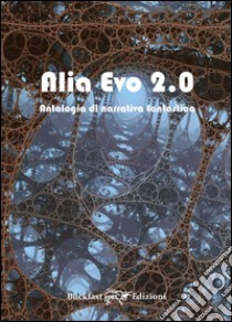 Alio Evo 2.0. Antologia di racconti fantastici libro di Treves S. (cur.); Citi M. (cur.)