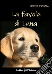 La favola di Luna libro di D'Ormea Sergio