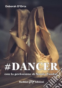 #dancer libro di D'Orta Deborah