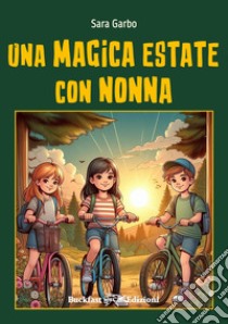 Una magica estate con nonna. Ediz. integrale libro di Garbo Sara